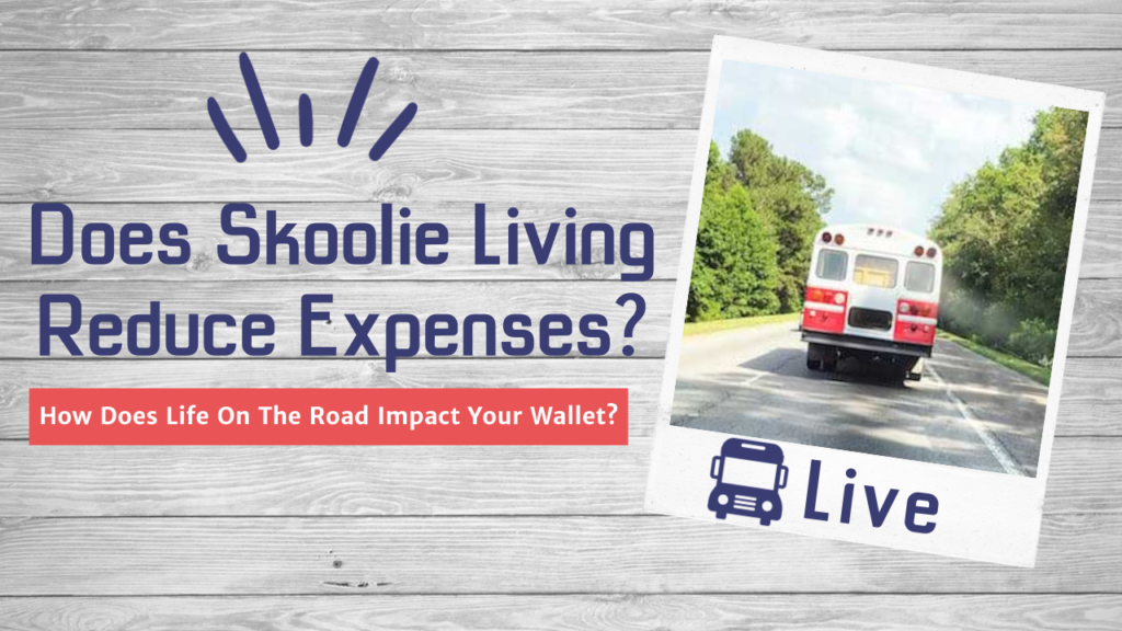 Living in a skoolie saves money